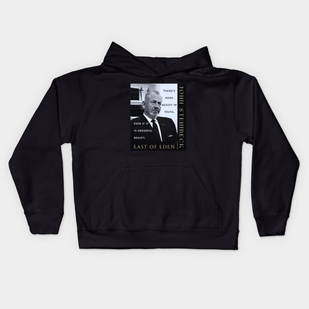 John Steinbeck portrait and  quote: There is more beauty in truth, even if it is a dreadful beauty. Kids Hoodie by artbleed